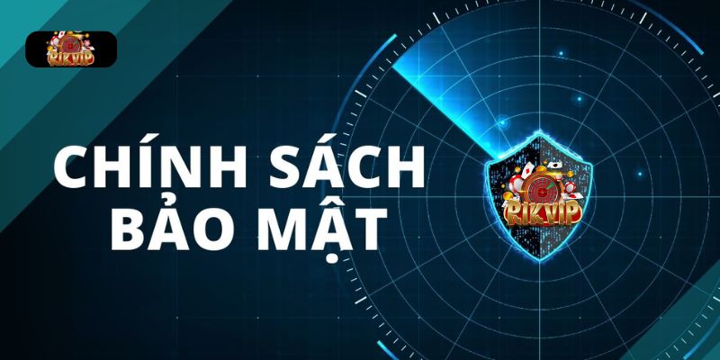 CHÍNH SÁCH BẢO MẬT Quyền lợi của người chơi luôn được Rikvip bảo vệ qua chính sách bảo mật.