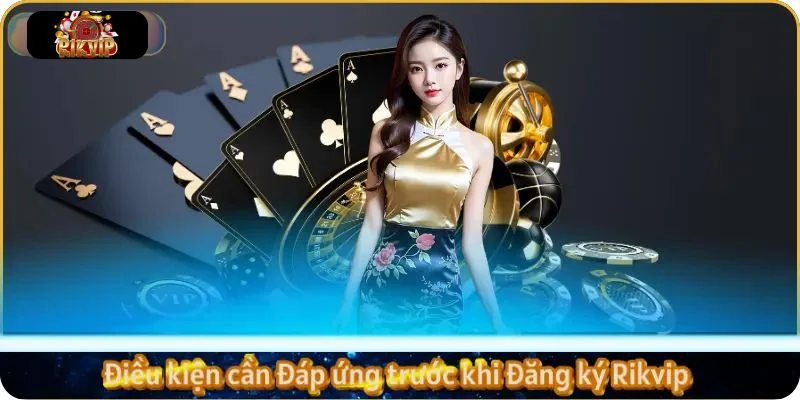 ĐĂNG KÝ RIKVIP Những điều kiện quan trọng giúp bạn đăng ký Rikvip thành công.