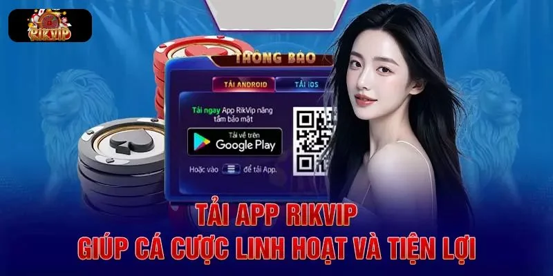 TẢI APP RIKVIP Chi tiết tải Rikvip cụ thể giúp bạn thành công ngay từ lần đầu.