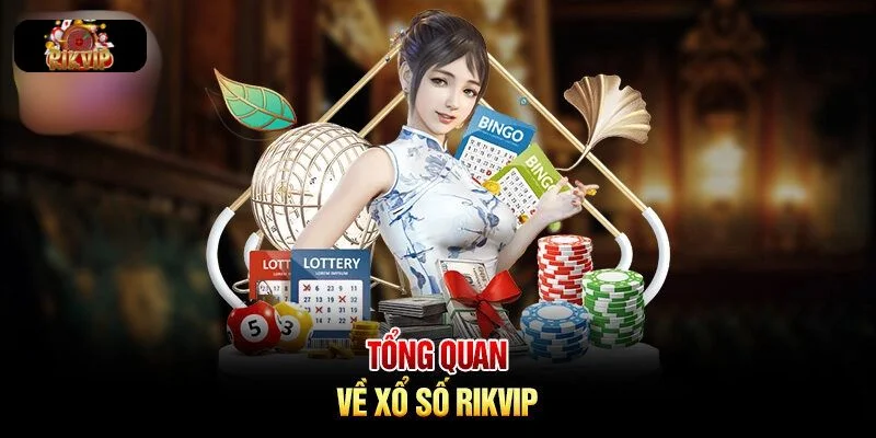 XỔ SỐ RIKVIP Sảnh xổ số Rikvip cùng những thông tin cơ bản nhất.